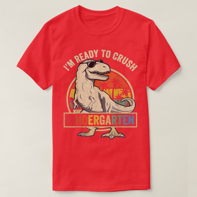 Im Ready To Crush Kindergarten Back To School Dino T-Shirt (Design Front)