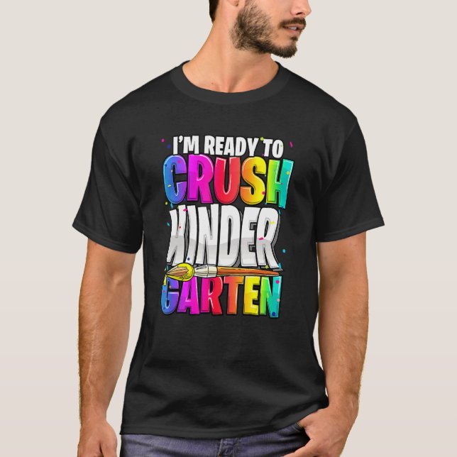 I'm Ready To Crush Kindergarten Back To School Kit T-Shirt (Front)