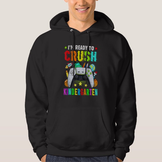 I'm Ready To Crush Kindergarten Back To School Vid Hoodie (Front)