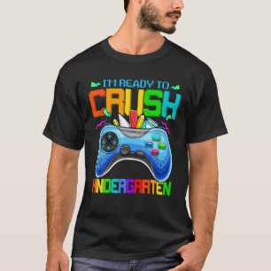 I'm Ready To Crush Kindergarten Back To School Vid T-Shirt