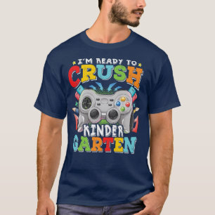 I'm Ready to Crush Kindergarten Back to School Vid T-Shirt