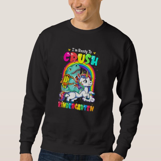 I'm Ready To Crush Kindergarten Back To School Wit Sweatshirt (Front)
