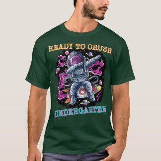 I'm Ready To Crush Kindergarten Back To School You T-Shirt