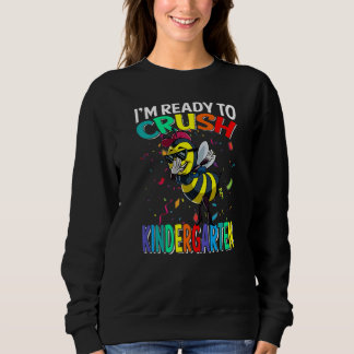 I'm Ready To Crush Kindergarten Bee Back To School Sweatshirt