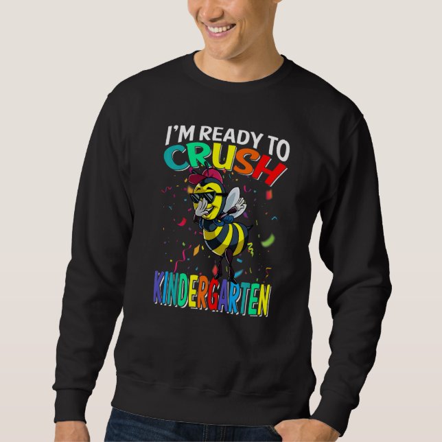 I'm Ready To Crush Kindergarten Bee Back To School Sweatshirt (Front)