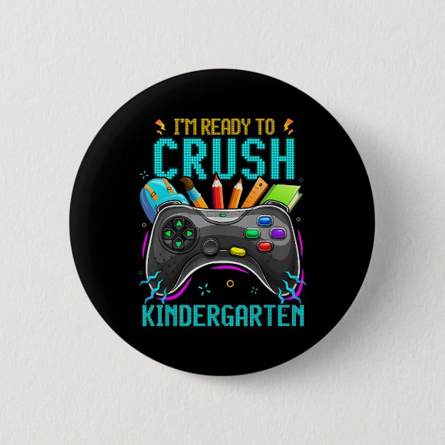 I'm Ready To Crush Kindergarten Ck To School Video 6 Cm Round Badge (Front)