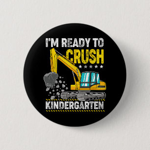 I'm Ready To Crush Kindergarten Construction Vehic 6 Cm Round Badge