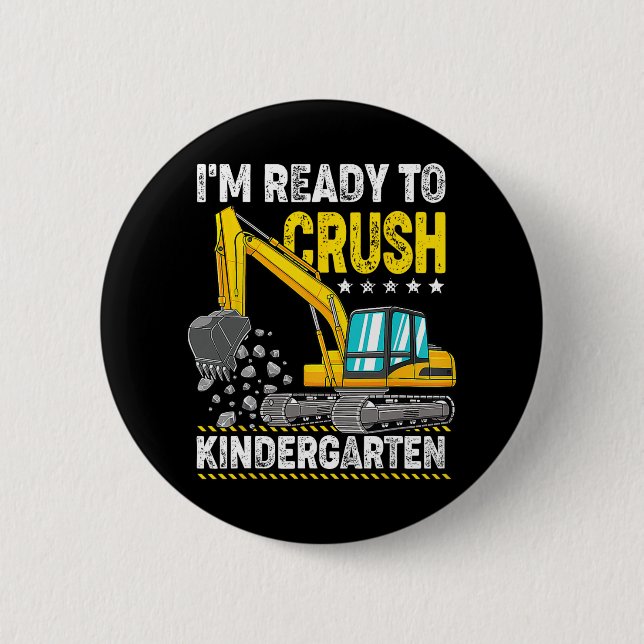 I'm Ready To Crush Kindergarten Construction Vehic 6 Cm Round Badge (Front)