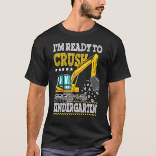 I'm Ready To Crush Kindergarten Construction Vehic T-Shirt