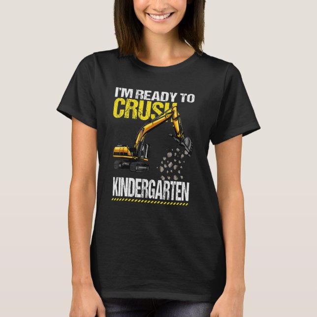 I'm Ready To Crush Kindergarten Construction Vehic T-Shirt (Front)