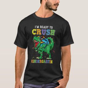 I'm Ready To Crush Kindergarten Dino Back To Schoo T-Shirt