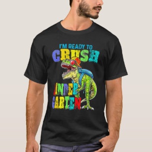 I'm Ready To Crush Kindergarten Dinosaur 1st Day O T-Shirt