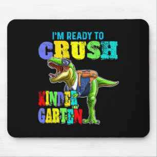 I'm Ready To Crush Kindergarten Dinosaur Back To S Mouse Pad