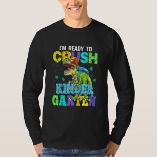 I'm Ready To Crush Kindergarten Dinosaur Back To S T-Shirt