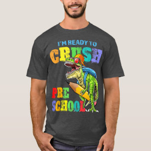 I'm Ready To Crush Kindergarten Dinosaur Back To S T-Shirt