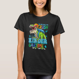 I'm Ready To Crush Kindergarten Dinosaur Back To S T-Shirt