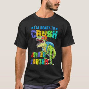 I'm Ready To Crush Kindergarten Dinosaur Back To S T-Shirt