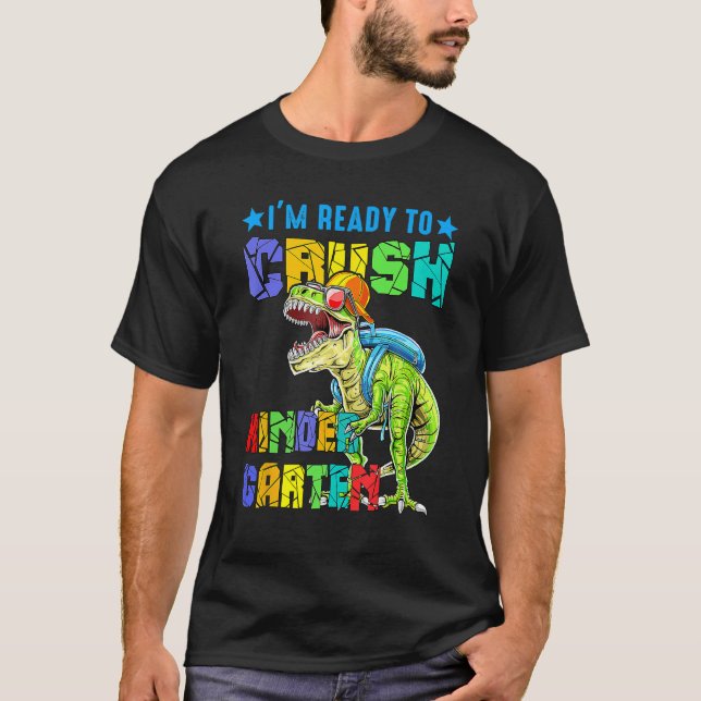 I'm Ready To Crush Kindergarten Dinosaur Back To S T-Shirt (Front)