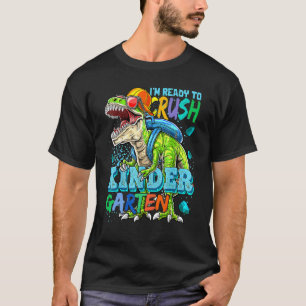 I'm Ready To Crush Kindergarten Dinosaur Back To S T-Shirt
