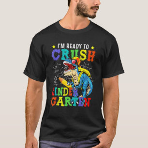 I'm Ready To Crush Kindergarten Dinosaur Back To S T-Shirt