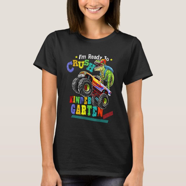 I'm Ready To Crush Kindergarten Dinosaur Back To S T-Shirt (Front)