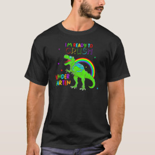 I'm Ready To Crush Kindergarten Dinosaur Back To S T-Shirt