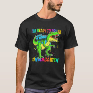 I'm Ready To Crush Kindergarten Dinosaur Back To S T-Shirt