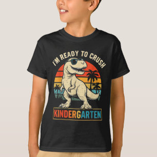 Im Ready To Crush Kindergarten Dinosaur Back To Sc T-Shirt