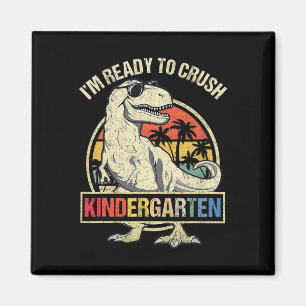 I'm Ready To Crush Kindergarten Dinosaur Boys Back Magnet