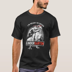 I'm Ready To Crush Kindergarten Dinosaur Boys Back T-Shirt