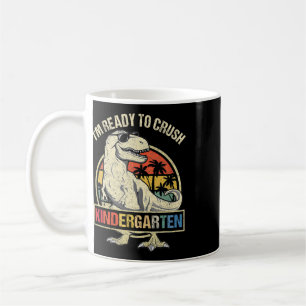 I'm Ready To Crush Kindergarten Dinosaur Boys Byck Coffee Mug