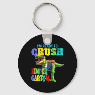 I'm Ready To Crush Kindergarten Dinosaur Byck To S Key Ring