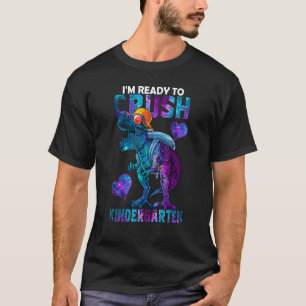 I'm Ready To Crush Kindergarten Dinosaur Galaxy Sp T-Shirt