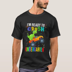 I'm Ready To Crush Kindergarten Dinosaur Monster T T-Shirt