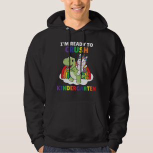 I'm Ready To Crush Kindergarten Dinosaur Unicorn Hoodie