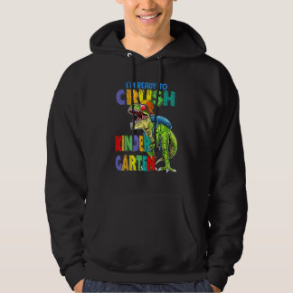 I'm Ready To Crush Kindergarten Dinosaurs Back To  Hoodie