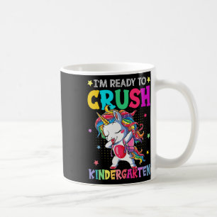 I'm Ready To Crush Kindergarten Happy First Day Of Coffee Mug
