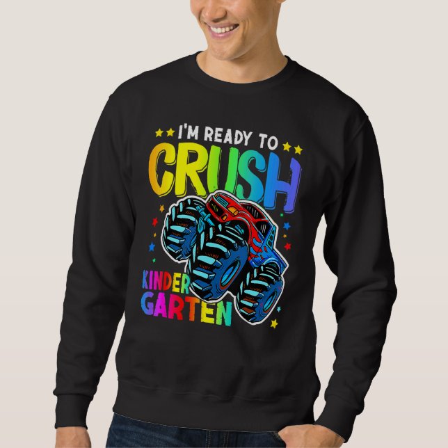 I'm Ready To Crush Kindergarten Monster Truck Back Sweatshirt (Front)
