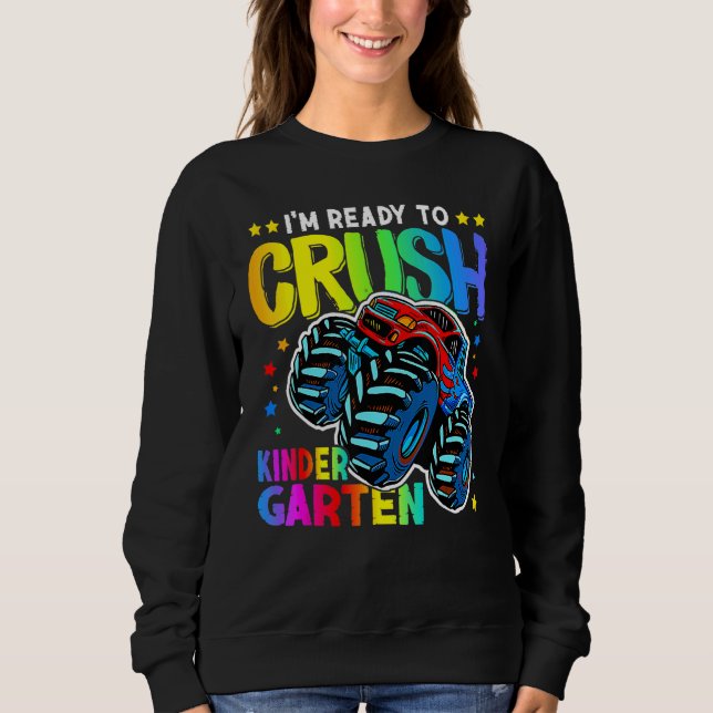 I'm Ready To Crush Kindergarten Monster Truck Back Sweatshirt (Front)
