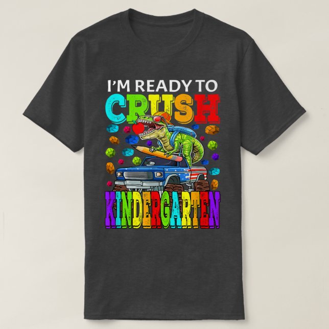 I'm Ready To Crush Kindergarten Monster Truck Dino T-Shirt (Design Front)