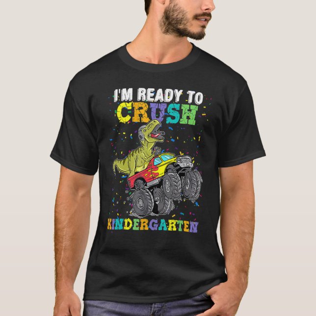 I'm Ready To Crush Kindergarten Monster Truck Dino T-Shirt (Front)