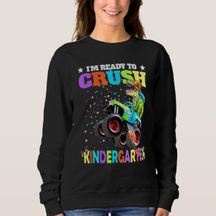 Im Ready To Crush Kindergarten Monster Truck Dinos Sweatshirt