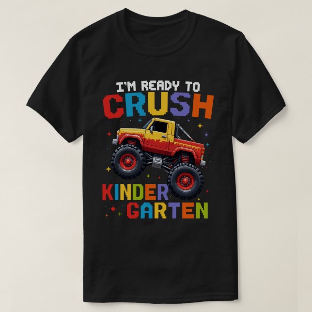 I'm Ready To Crush Kindergarten Monster Truck  T-Shirt (Design Front)