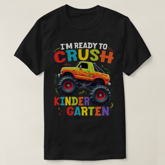 I'm Ready To Crush Kindergarten Monster Truck  T-Shirt (Design Front)