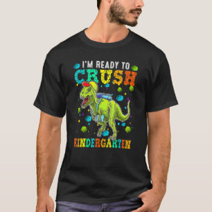 I'm Ready To Crush Kindergarten Rex Dinosaur Back  T-Shirt
