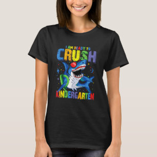 I'm Ready To Crush Kindergarten Shark Back To Scho T-Shirt