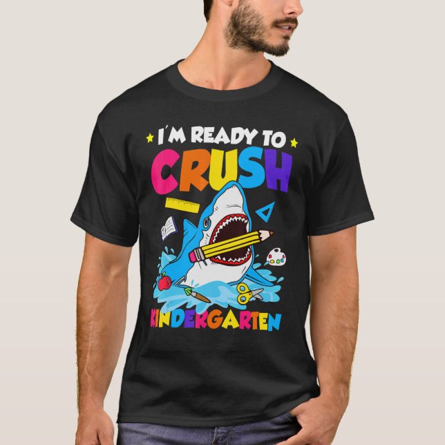 I'm Ready to Crush Kindergarten Shark Back to Scho T-Shirt (Front)