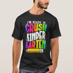 I'm Ready To Crush Kindergarten Teacher Back To Sc T-Shirt