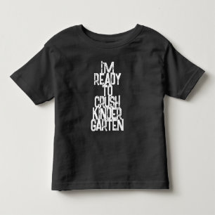 I'M READY TO CRUSH KINDERGARTEN TODDLER T-Shirt