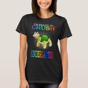Im Ready To Crush Kindergarten Turtle T-Shirt